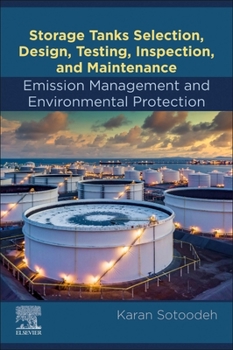 Paperback Storage Tanks Selection, Design, Testing, Inspection, and Maintenance: Emission Management and Environmental Protection: Emission Management and Envir Book