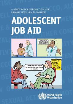 Paperback Adolescent Job Aid: A Handy Desk Reference Tool for Primary Level Health Workers Book