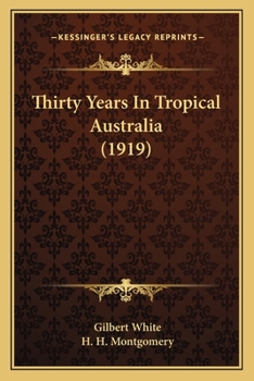 Paperback Thirty Years In Tropical Australia (1919) Book