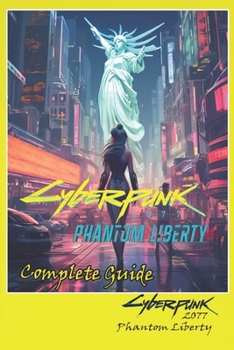 Paperback Cyberpunk 2077 Phantom Liberty Complete Guide: Tips, Tricks, Strategies, Secrets and more Book