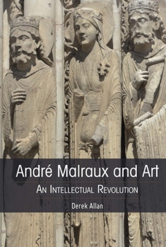 Hardcover André Malraux and Art: An Intellectual Revolution Book