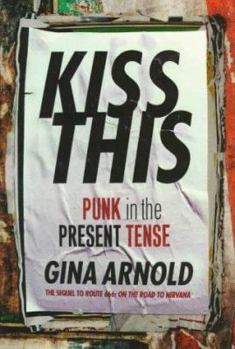 Paperback Kiss This: Punk in the Present Tense Book