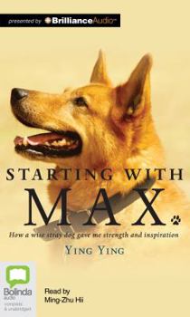 Audio CD Starting with Max: How a Wise Stray Dog Gave Me Strength and Inspiration Book