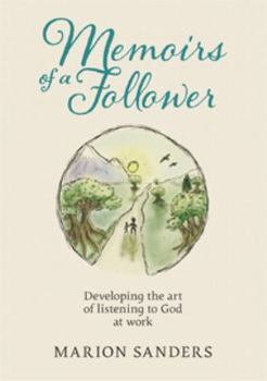 Paperback Memoirs of a Follower: Developing the art of listening to God at work Book