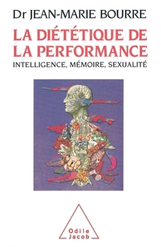 Paperback Performance Diet: Intelligence, Memory, Sexuality / La Diététique de la performance: Intelligence, mémoire, sexualité [French] Book