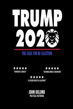 Trump 2020, The Case For Re-Election: Political Notebook For Supporters & Voters