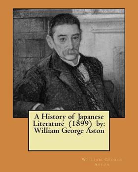 Paperback A History of Japanese Literature (1899) by: William George Aston Book