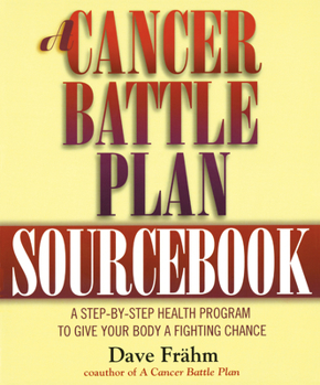 Paperback A Cancer Battle Plan Sourcebook: A Step-by-Step Health Program to Give Your Body a Fighting Chance Book