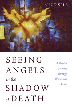 Paperback Seeing Angels in the Shadow of Death Book