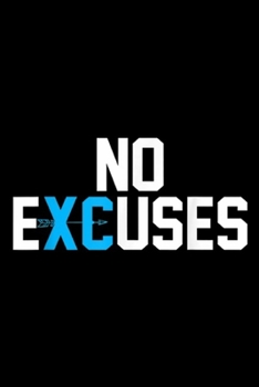 No Excuses: No Excuses Cross Country Track And Field Running Gift  Journal/Notebook Blank Lined Ruled 6x9 100 Pages