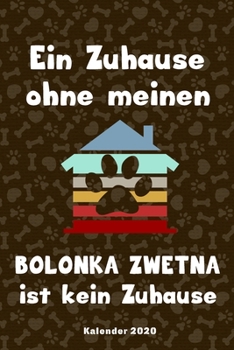 Bolonka Zwetna Kalender 2020: Geschenk Wochenplaner,Terminkalender 2020 für Hundebesitzer, Frauchen Herrchen eines Hundes. Lustiger Spruch ... und Planer (German Edition)