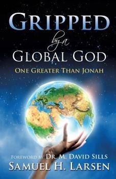 Paperback Gripped by a Global God: One Greater Than Jonah Book