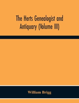 Paperback The Herts Genealogist And Antiquary (Volume Iii) Book