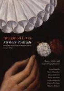 Paperback Imagined Lives: Mystery Portraits 1540-1640 John Banville, Tracy Chevalier, Julian Fellowes, Terry Pratchett, Sarah Singleton, Joanna Trollope, Minette Walters Book