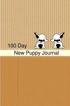 Paperback New Puppy Journal: 100 Day New Puppy Journal: !00 Days with Your New Puppy Puppy Journal Gift for Dog Lovers Gift for Dog Owners Book