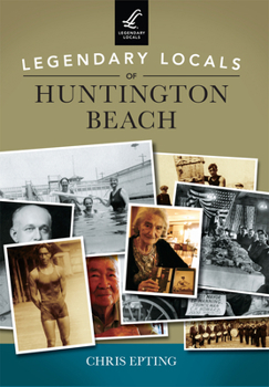 Paperback Legendary Locals of Huntington Beach Book