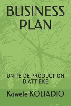 Paperback Business Plan: Unite de Production d'Attieke [French] Book