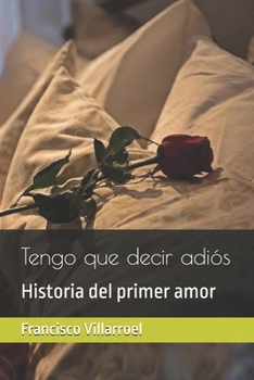 Paperback Tengo que decir adiós: Historia del primer amor [Spanish] Book