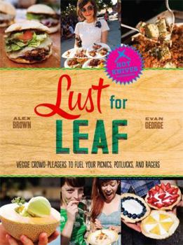 Hardcover Lust for Leaf: Veggie Crowd-Pleasers to Fuel Your Picnics, Potlucks, and Ragers Book