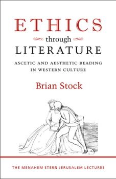 Hardcover Ethics Through Literature: Ascetic and Aesthetic Reading in Western Culture Book
