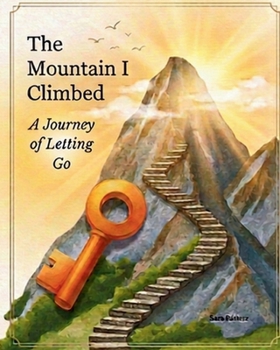 Paperback The Mountain I Climbed: A Journey of Letting Go Book