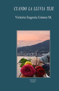 Paperback Cuando la lluvia teje: Poesía [Spanish] Book
