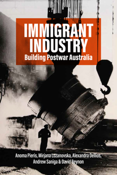 Hardcover Immigrant Industry: Building Postwar Australia Book