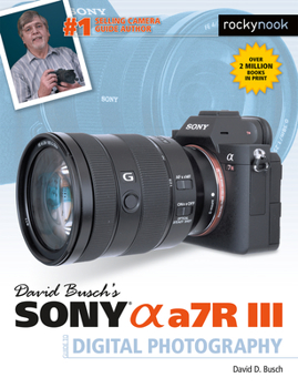 Paperback David Busch's Sony Alpha A7r III Guide to Digital Photography Book