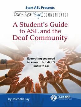Paperback Don't Just Sign... Communicate!: A Student's Guide to ASL and the Deaf Community Book