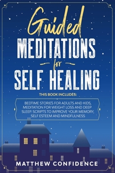 Paperback Guided Meditations For Self Healing: 4 books in 1: bedtime stories for adults, bedtime stories for kids, meditation for weight loss and deep sleep. Im Book