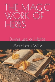Paperback THE MAGIC WORK OF HERBS: Divine use of Herbs Book