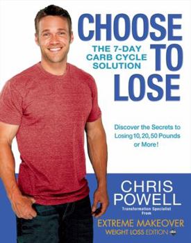 Hardcover Choose to Lose: The 7-Day Carb Cycle Solution Book