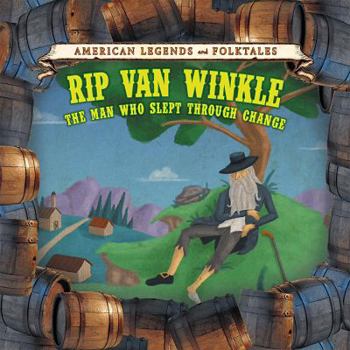 Rip Van Winkle: The Man Who Slept Through Change - Book  of the American Legends and Folktales