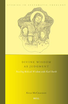 Paperback Divine Wisdom as Judgment: Reading Biblical Wisdom with Karl Barth Book