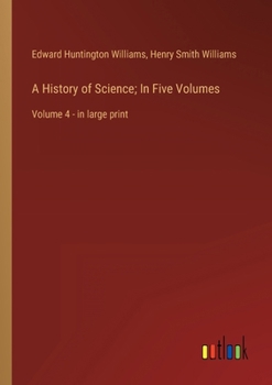 Paperback A History of Science; In Five Volumes: Volume 4 - in large print Book