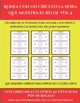 Los mejores libros para niños de cuatro años (Rodea con un círculo la hora que muestra el reloj- Vol 5): Este libro contiene 30 fichas con actividades ... para niños de 6 a 7 años (Spanish Edition)