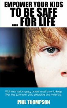 Paperback Empower Your Kids to Be Safe...for Life Book