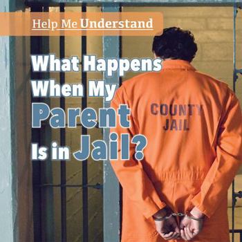 Paperback What Happens When My Parent Is in Jail? Book