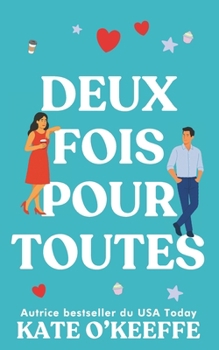 Deux fois pour toutes: Une comédie romantique (Pour toujours... ou presque) (French Edition)