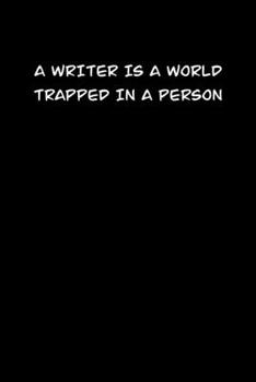 A WRITER IS A WORLD TRAPPED IN A PERSON: 6x9 Journal Writing creative notebook Christmas gift presents for under 10 dollars