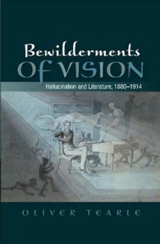 Paperback Bewilderments of Vision: Hallucination and Literature, 1880-1914 Book