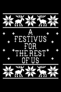 Paperback A Festivus For The Rest Of Us: Funny Christmas Notebook and Journal with Lined Pages. Great Stocking Stuffer or White Elephant Gift. Book