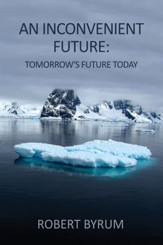 Paperback An Inconvenient Future: Tomorrow's Future Today Book
