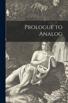 Prologue to Analog - Book #0 of the Analog