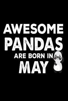 Awesome Pandas Are Born In May: Funny Cute Panda Lover Birthday Gift Notebook