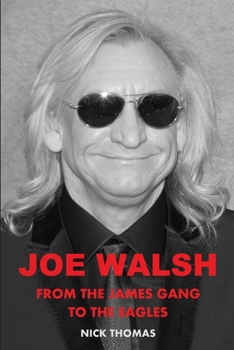 Paperback Joe Walsh: From the James Gang to the Eagles Book