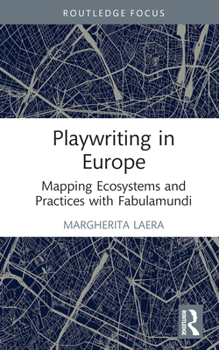 Hardcover Playwriting in Europe: Mapping Ecosystems and Practices with Fabulamundi Book