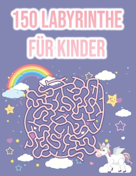 Paperback 150 Labyrinthe Für Kinder: Mehrere Schwierigkeiten - ab 4-8 Jahre Rätsel, Irrgärten für Kinder [German] Book