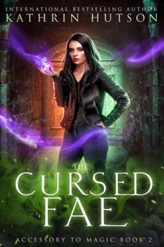 The Cursed Fae (Accessory to Magic Book 2) - Book #2 of the Accessory to Magic