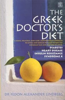 Hardcover The Greek Doctor's Diet: A Simple, Delicious, Slow-Carb, Mediterranean Approach to Eating and Exercise Designed to Keep You Naturally Slim and Book